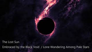 The Lost Sun - Embraced by the Black Void / Lone Wandering Among Pale Stars