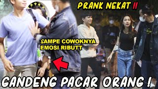 PRANK NEKAT ❗ GANDENG PACAR ORANG TAK DI KENAL COWOKNYA EMOSI PART4