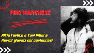 Pino Marchese: "Alfio Ferlito e Turi Pillera nemici giurati dei corleonesi di Totò Riina".