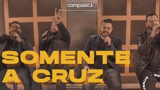 Compasso4 - SOMENTE A CRUZ - Cover