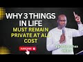 WHY 3 THINGS IN LIFE MUST REMAIN PRIVATE AT ALL COST - Apostle Joshua Selman