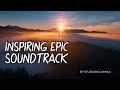 Inspiring Epic Soundtrack | Best Epic Music 2024 | Motivational Music | Inspirational Trailer Music