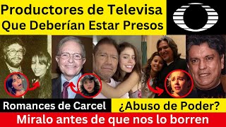Productores de Televisa que Deberían de Estar Presos
