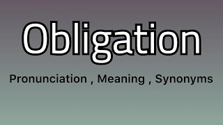 Obligation meaning - Obligation pronunciation - Obligation example - Obligation synonyms