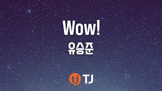 [TJ노래방] Wow! - 유승준 / TJ Karaoke