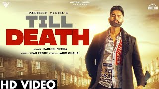 PARMISH VERMA: Till Death (Full Video) Yeah Proof | Latest Punjabi Songs 2021 | New Punjabi Song
