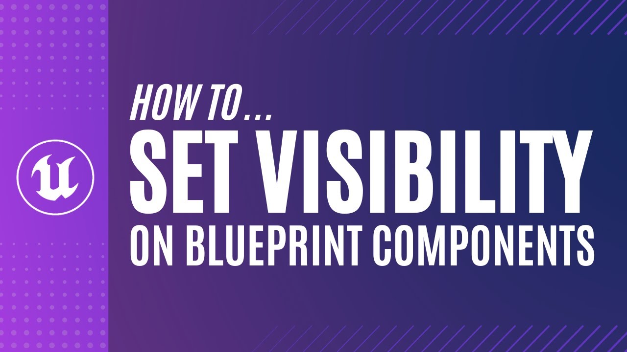 UE5 Blueprint Fundamentals: Change Visibility Of Blueprint Components ...