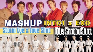 【INTO1 x EXO】Love Shot x The Storm Eve (MASHUP) | THE STORM SHOT | 最强混音 ｜风暴眼 x 宣告