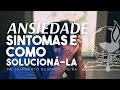 ANSIEDADE: SINTOMAS E COMO SOLUCIONÁ-LA - #ansiedade #depressão #comovencer #revelação