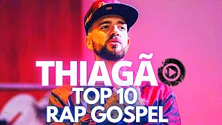 THIAGÃO | TOP 10 // RAP GOSPEL