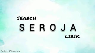 🎵 SEARCH - SEROJA LIRIK HQ