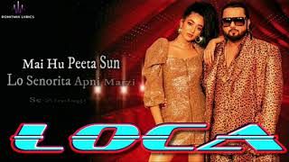 LOCA (Lyrics) || Yo Yo Honey Singh ||  Loca full lyrical song || I'm going loca loca loca|| TIK TOK