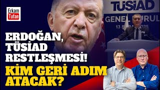 ERDOĞAN İLE TÜSİAD ARASINDA KILIÇLAR ÇEKİLDİ! YÜKSEL GERİLİM, \