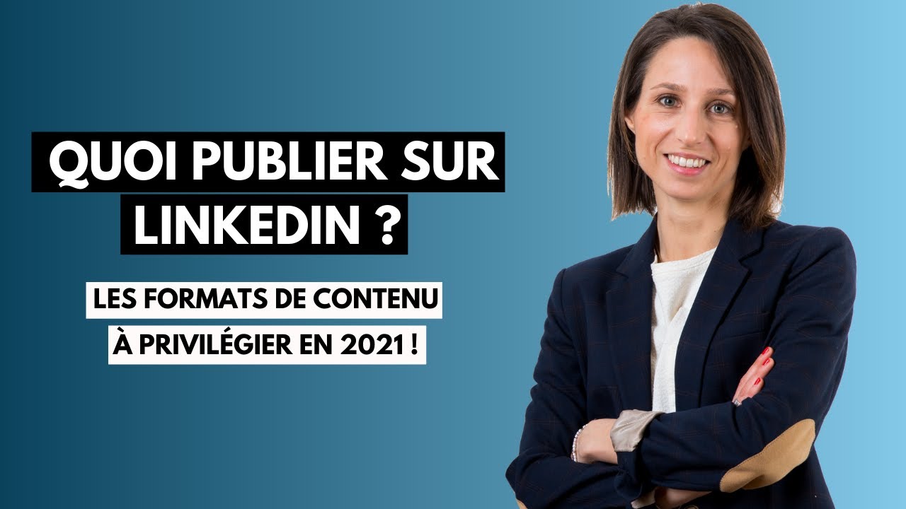 Quoi Publier Sur LinkedIn ? Les Formats De Contenus à Privilégier En ...