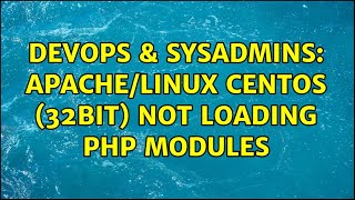 DevOps & SysAdmins: Apache/Linux CentOS (32bit) Not Loading PHP Modules (2 Solutions!!)