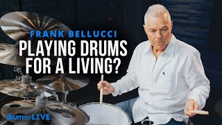 Can You Make A Living Playing Drums? | Frank Bellucci