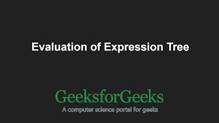 Evaluation of Expression Tree | GeeksforGeeks