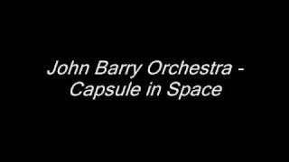 John Barry Orchestra - Astronaut + Capsule in Space