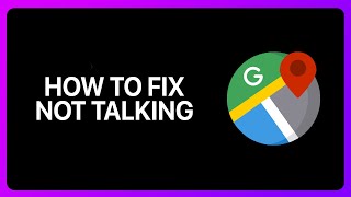 How To Fix Google Maps Not Talking Tutorial