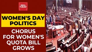 Chorus For Women's Quota Bill In Parliament Grows | International Women's Day | India Today