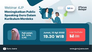 Webinar Guru Juara - Meningkatkan Public Speaking Guru Dalam Kurikulum Merdeka