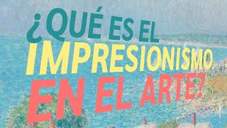 ¿Qué es el Impresionismo en el Arte?