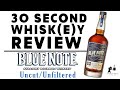 Blue Note Bourbon Uncut/Unfiltered - 30 Second Whisk(e)y Review