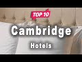 Top 10 Hotels to Visit in Cambridge | England - English