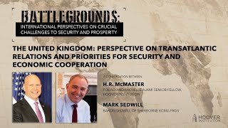 Battlegrounds w/ H.R. McMaster | The United Kingdom: A Perspective On Transatlantic Relations