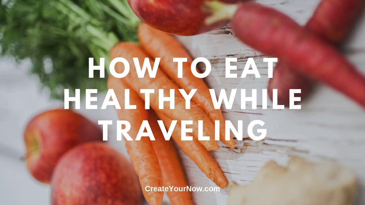 1579 How To Eat Healthy While Traveling - YouTube