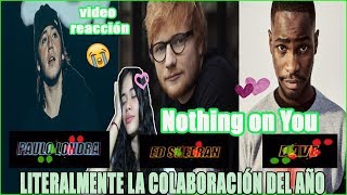 Ed Sheeran - Nothing on You ft. Paulo Londra, Dave *vídeo reacción 💖 REACCIÓN 100% REAL NO FAKE