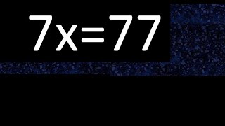 7x=77 how to solve linear equations, find x unknown variable