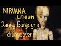 Nirvana -Lithium drum cover -Danny Burgoyne @NirvanaVEVO