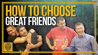 How to Choose Great Friends