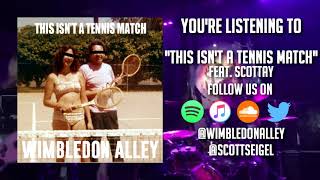 Wimbledon Alley - This Isn't A Tennis Match (feat. Scottay)