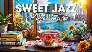 Sweet Spring Jazz ☕ Morning Coffee Jazz \u0026 Bossa Nova Instrumental Music for Study, Work, Chill