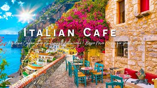 Romance Positano Cafe Ambience ♫ Italian Music - Bossa Nova Music for Good Mood