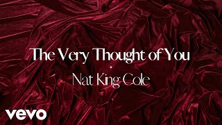 Nat King Cole - The Very Thought Of You (Lyric Video)