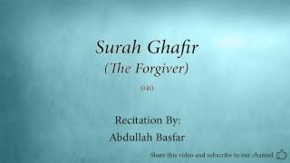 Surah Ghafir The Forgiver   040   Abdullah Basfar   Quran Audio