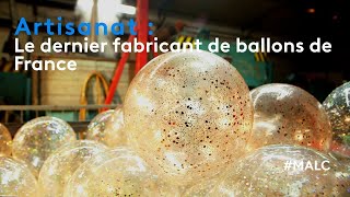 Artisanat : le dernier fabricant de ballons de France