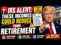 🚨 IRS Alert: These Incomes Could Drastically Reduce Your Retirement