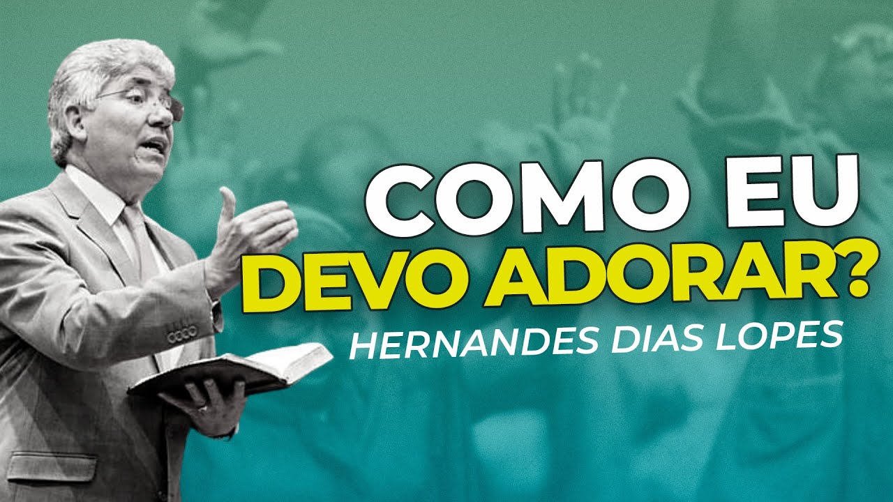 A Adoração A Deus Hernandes Dias Lopes Youtube
