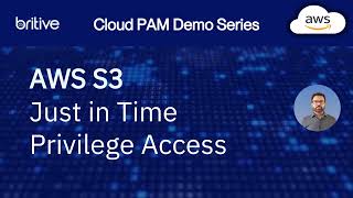 Britive and AWS S3 - Just in Time Privileged Access