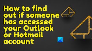 How to see if someone has access to your Outlook or Hotmail account