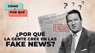 ¿Por qué la gente cree en las FAKE NEWS? | Cómo y por qué