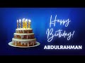 ABDULRAHMAN Happy birthday song | Happy Birthday ABDULRAHMAN | ABDULRAHMAN Happy birthday to You