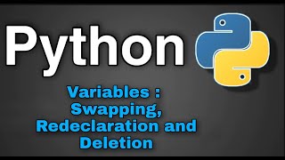 Python Tutorial 8 - Variables Swapping, Re-declaration and Deletion