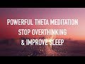 Powerful Theta Meditation: Stop Overthinking  Improve Sleep – Happiness  Relaxation | Vex King