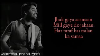 Jhuk Gaya Aasmaan Mil Gaye Do Jahaan Lyrics | Arijit Singh | Hamari Adhuri Kahani |