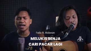 Felix Irwan ft. Ridwan | Melukis Senja - Cari Pacar Lagi (Medley) (Cover)